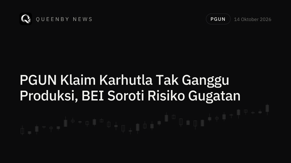 PGUN Tegaskan Karhutla Tak Ganggu Operasional, BEI Soroti Risiko Gugatan