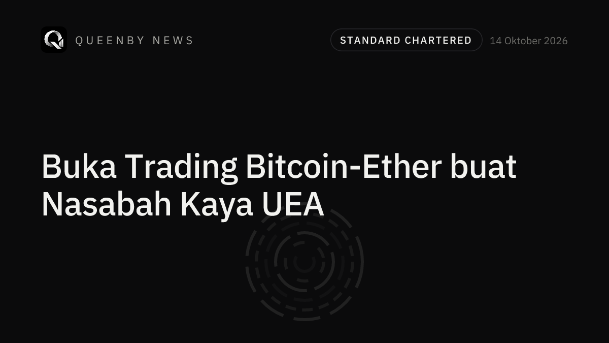 Standard Chartered Buka Trading Bitcoin-Ether buat Nasabah Kaya UEA