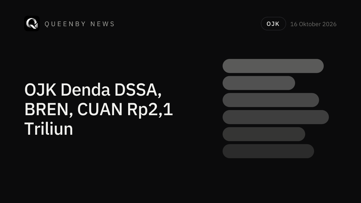 OJK Fines DSSA, BREN, CUAN Rp2.1 Trillion Over Market Manipulation